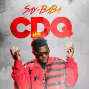 CDQ - Say Baba (Prod. By Jay Pizzle)
